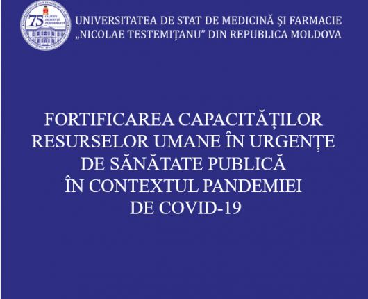 Fortificarea capacităților resurselor umane în urgențe de sănătate publică în contextul pandemiei de COVID-19